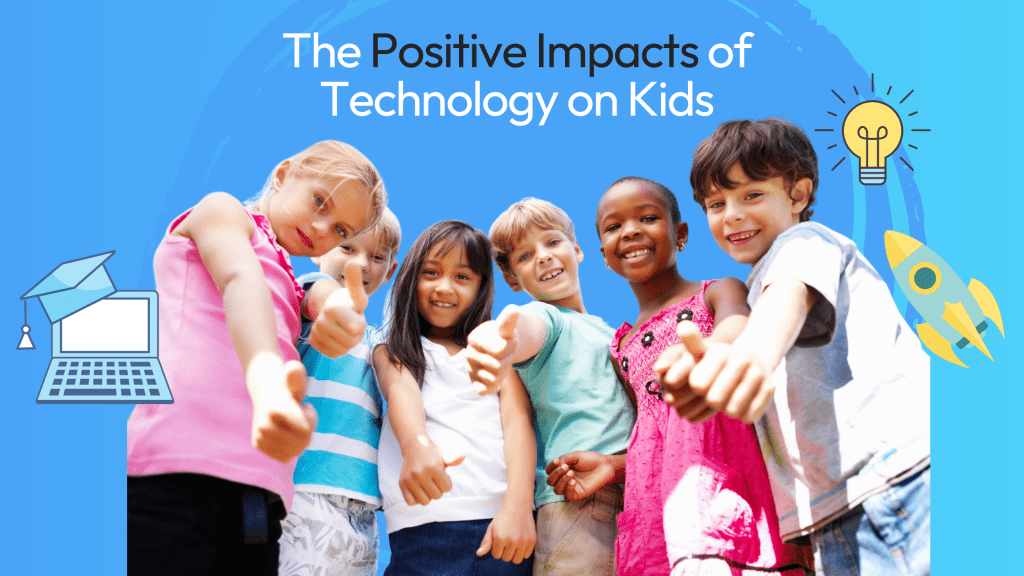 Children and Technology: Positive and Negative Effects