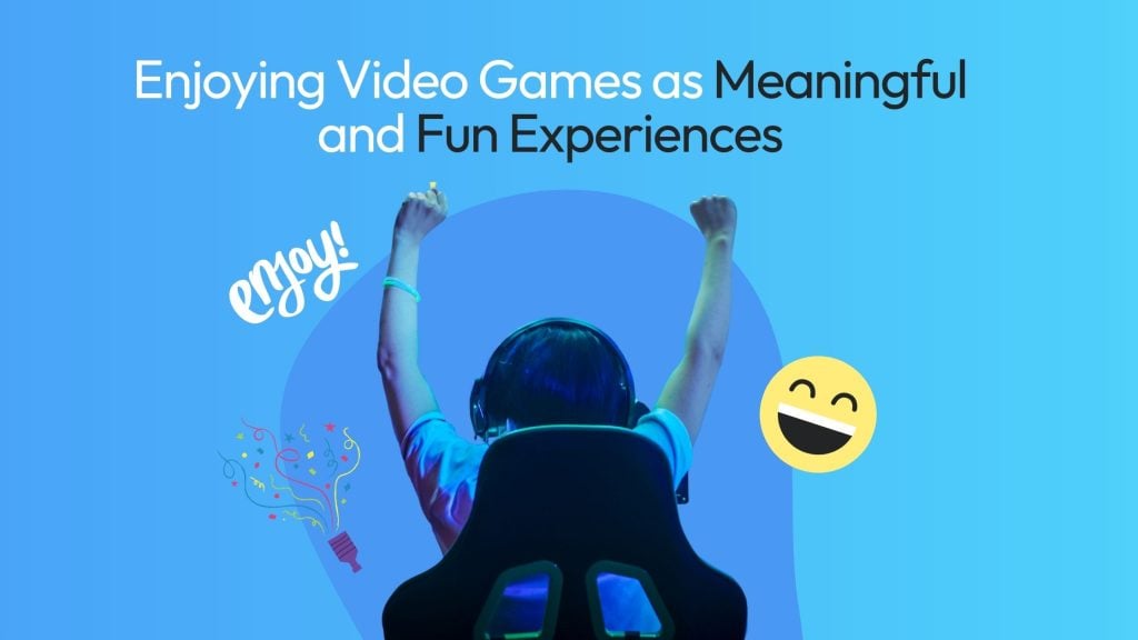 Enjoying Video Games as Meaningful and Fun Experiences - Kidas